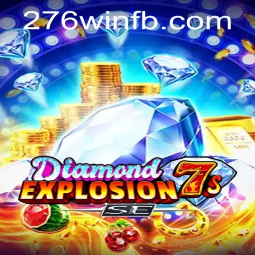 Descubra o Mundo Empolgante de DiamondExplosion7sSE e Seu Segredo 276win